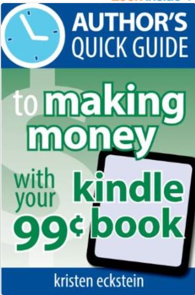 Cover of Author's Quick GUide to Making Monehy with Your 99-Cent Kindle Book by Kristen Eckstein