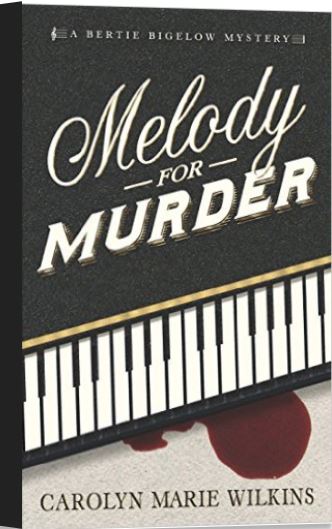 Melody for Murder: A Bertie Bigelow Mystery by Carolyn Marie Wilkins